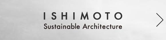 ISHIMOTO Sustainable Architecture