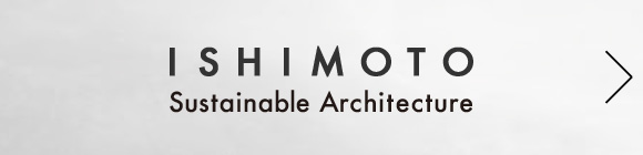 ISHIMOTO Sustainable Architecture